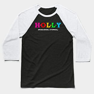 Holly - Resilience, Eternal . Baseball T-Shirt